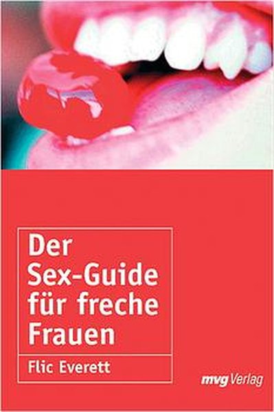 Der Sex-Guide für freche Frauen. - Everett, Flic