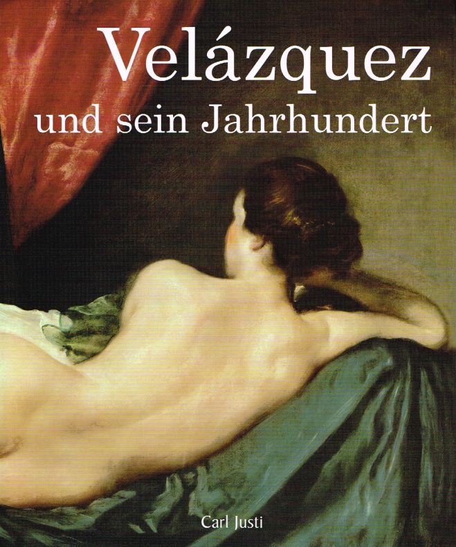 Velazquez und sein Jahrhundert. - Justi, Carl