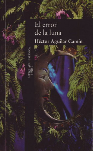 El Error De La Luna Par Aguilar Camin Hector Muy Bueno 1995 Puertolibros Com