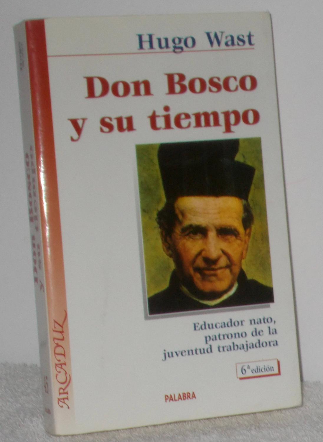 Don Bosco y su tiempo - Wast, Hugo