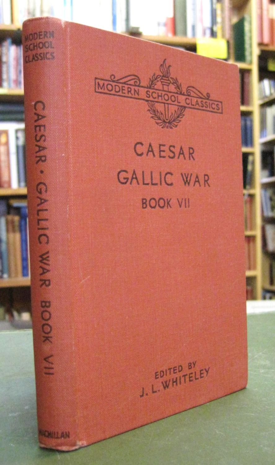 C Iuli Caesaris De Bello Gallico Commentarius Septimus Seven Vii Julius Caesar Gallic War By Caesar Julius Ed J L Whiteley Very Good Plus Original Rust Cloth Hardcover 1962 Reprint Edinburgh Books