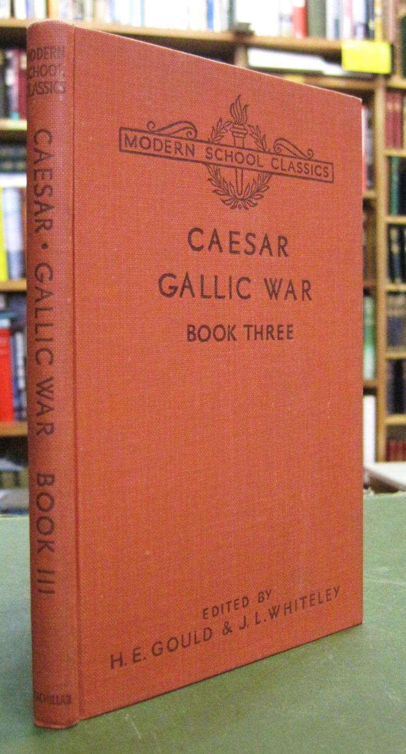 Commentariorum De Bello Gallico Iii Liber Tertius C Iuli Caesaris Julius Caesar Gallic War By Caesar Julius Ed H E Gould J L Whiteley Very Good Plus Original Rust Cloth Hardcover 1961 Reprint