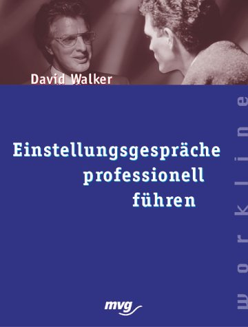 Einstellungsgespräche professionell führen - Walker, David