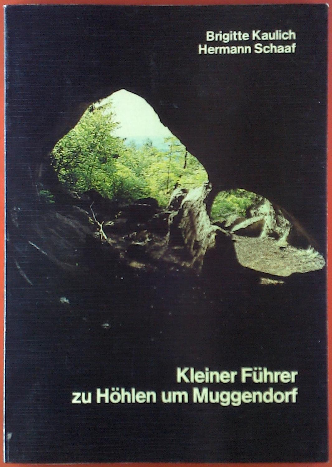 Kleiner Führer zu Höhlen um Muggendorf. - Brigitte Kaulich, Hermann Schaaf.