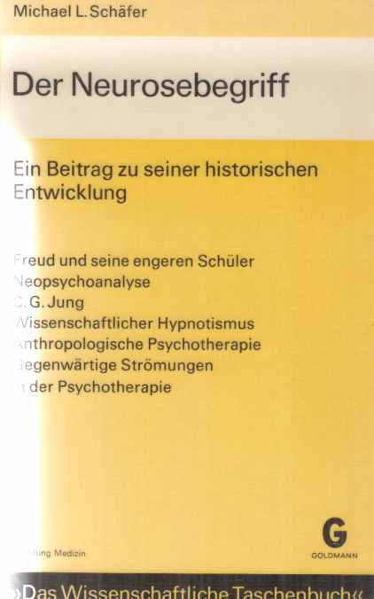 Der Neurosebegriff : ein Beitrag zu seiner historischen Entwicklung. Mit e. Geleitw. von Dietrich Langen / Das wissenschaftliche Taschenbuch ; 29. - Schäfer, Michael
