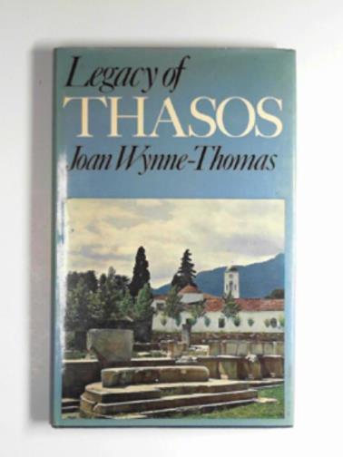 Legacy of Thasos - WYNNE-THOMAS, Joan L.