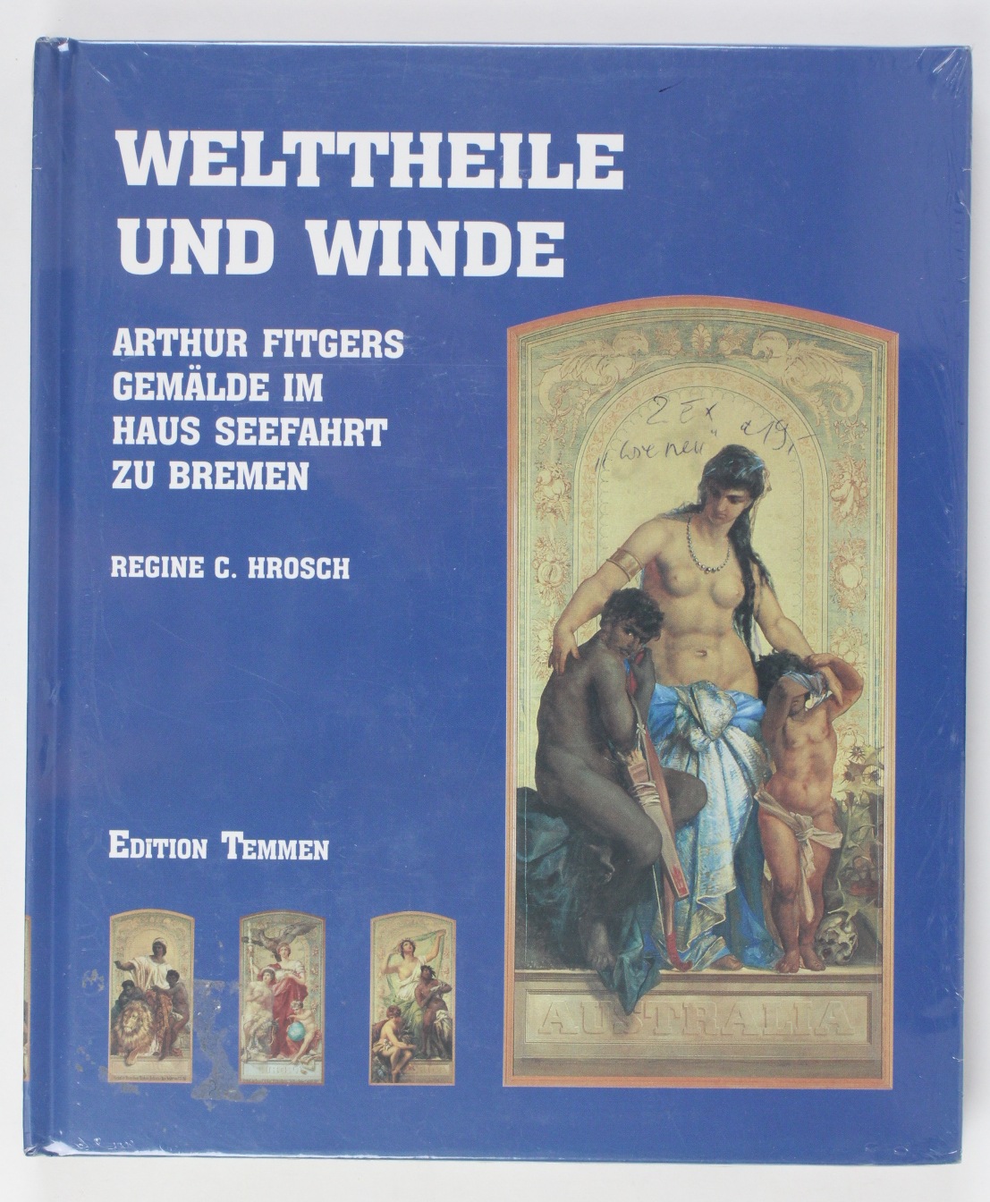 Welttheile und Winde. Arthur Fitgers Gemälde im Haus Seefahrt zu Bremen - Hrosch, Regine C.