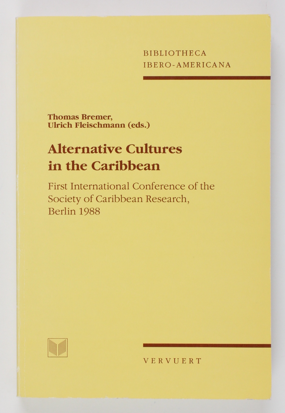 Alternative Cultures in the Caribbean: First International Conference of the Society of Caribbean Research (Bibliotheca Ibero-Americana) (=Bibliotheca Ibero-Americana Band 46) - Bremer, Thomas and Ulrich Fleischmann