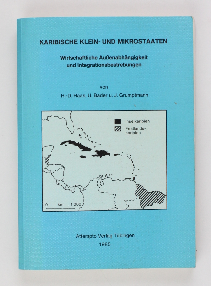 Karibische Klein- und Mikrostaaten. Wirtschaftliche Aussenabhängigkeit und Integrationsbestrebungen - Haas, H.-D., U. Bader und J. Gruptmann