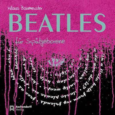 Beatles für Spätgeborene : Mit QR-Codes - Klaus Baumeister