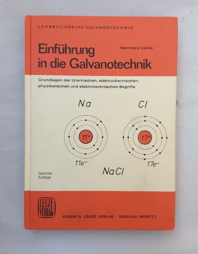 Einführung in die Galvanotechnik. Grundlagen der chemischen, elektrochemischen, physikalischen und elektrotechnischen Begriffe. - Glda, Bernhard