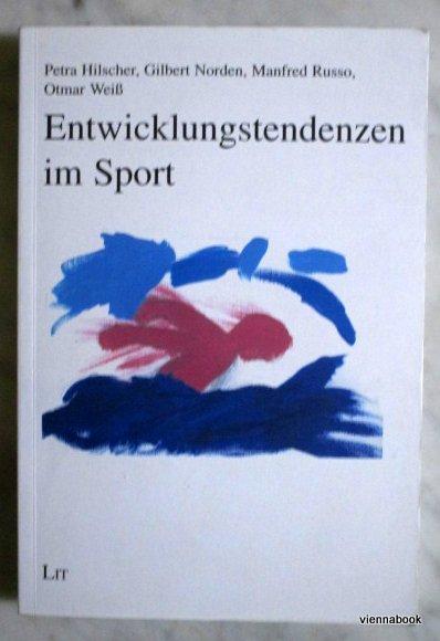 Entwicklungstendenzen im Sport (Sport und Gesellschaft Band 2) - Petra Hilscher, Gilbert Norden, Manfred Russo, Otmar Weiß