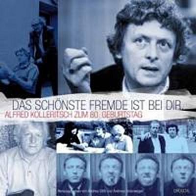 Das schönste Fremde ist bei Dir.: Alfred Kolleritsch zum 80. Geburtstag - Andrea Stift