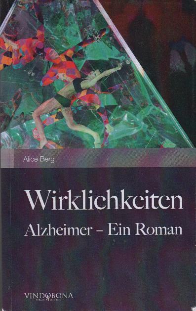 Wirklichkeiten : Alzheimer - ein Roman - Berg, Alice