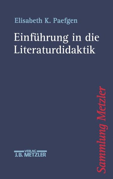 Einführung in die Literaturdidaktik (Sammlung Metzler) - Paefgen Elisabeth, K.