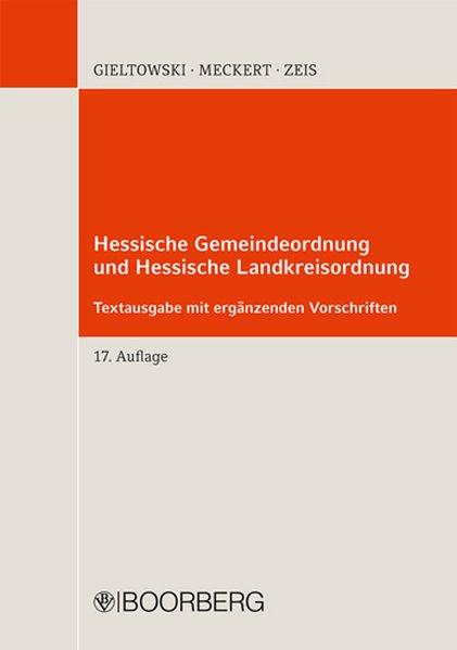 Hessische Gemeindeordnung und Hessische Landkreisordnung: Textausgabe mit ergänzenden Vorschriften HGO/HKO - Gieltowski, Stefan, J Meckert Matthias und Adelheid Zeis