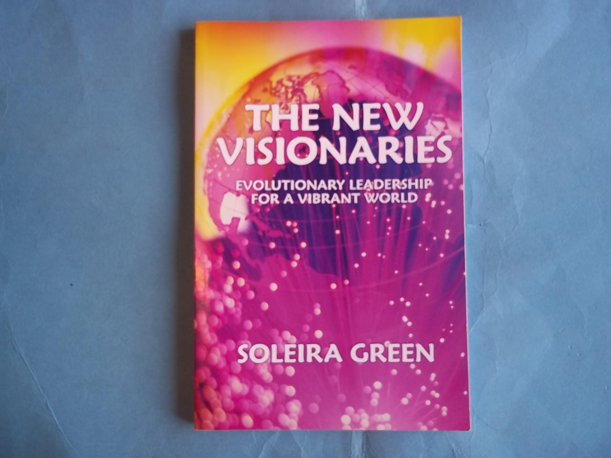 The New Visionaries Evolutionary Leadership For A Vibrant World By