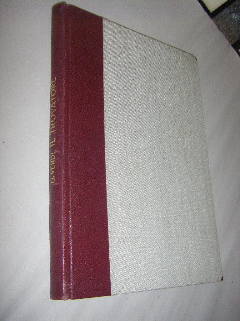 Il Trovatore (The Troubadour). An Opera in Four Acts - Verdi, Giuseppe