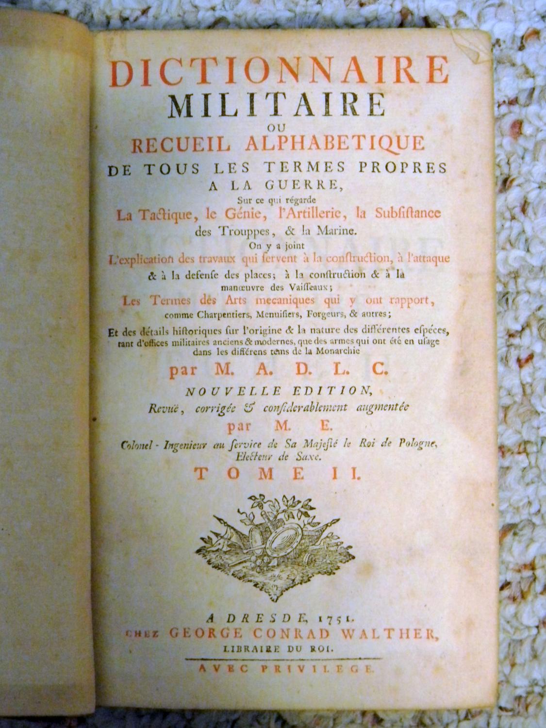 DICTIONNAIRE MILITAIRE OU RECUEIL ALPHABETIQUE DE TOUS LES TERMES PROPRES A LA GUERRE. - M.A.D.L.C.