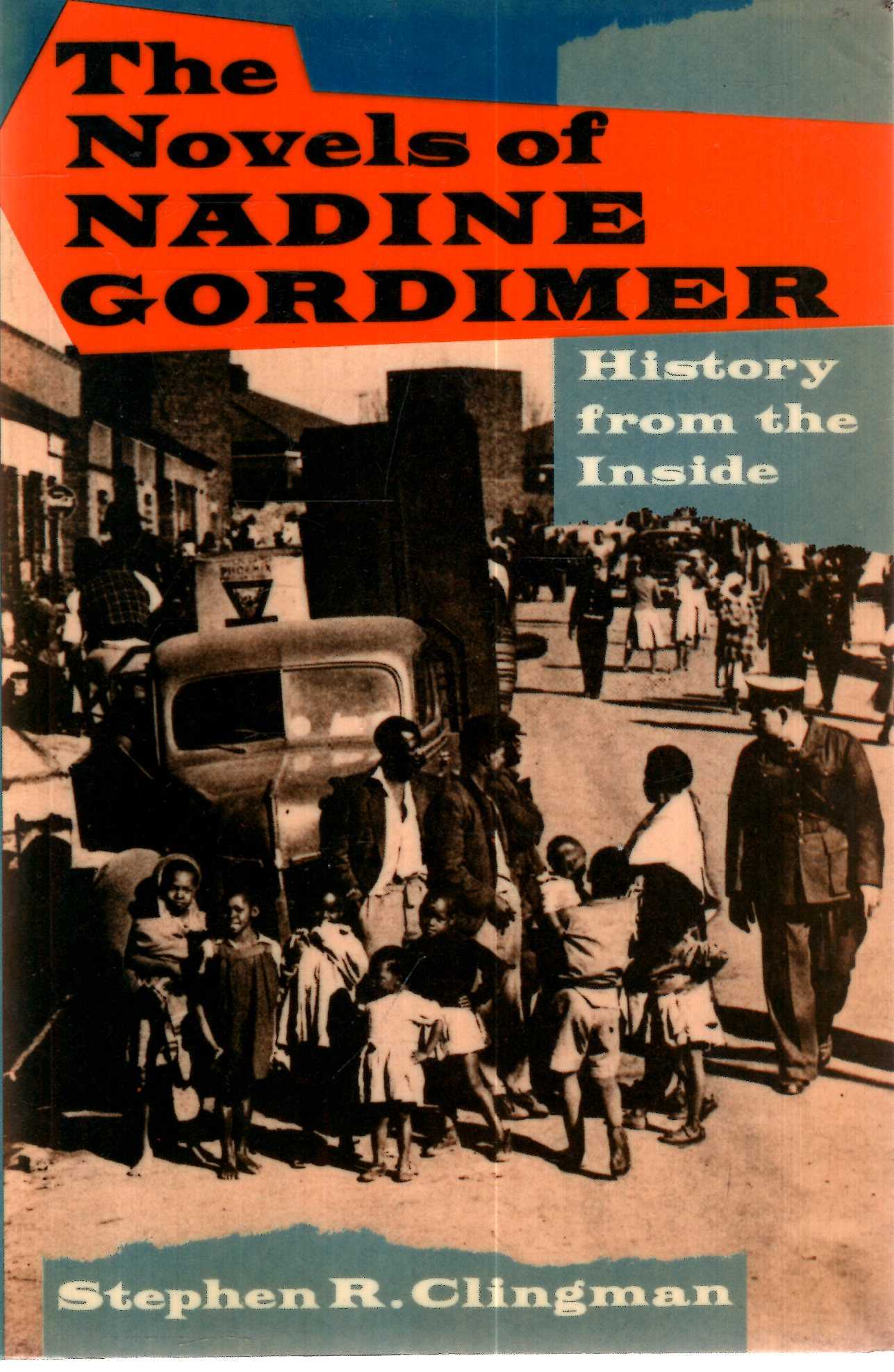 The Novels Of Nadine Gordimer : History From The Inside - Clingman, Stephen R.