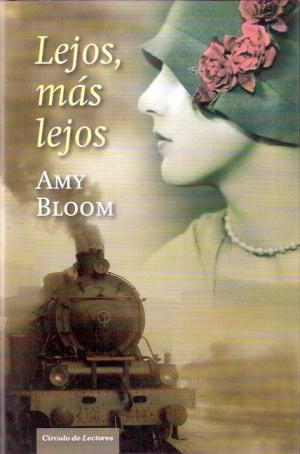 LEJOS, MAS LEJOS - AMY BLOOM