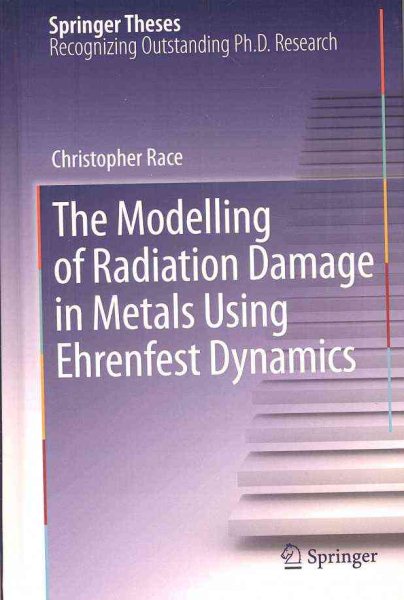 Modelling of Radiation Damage in Metals Using Ehrenfest Dynamics : Doctoral Thesis Accepted by Imperial College, London, Uk - Race, Christopher