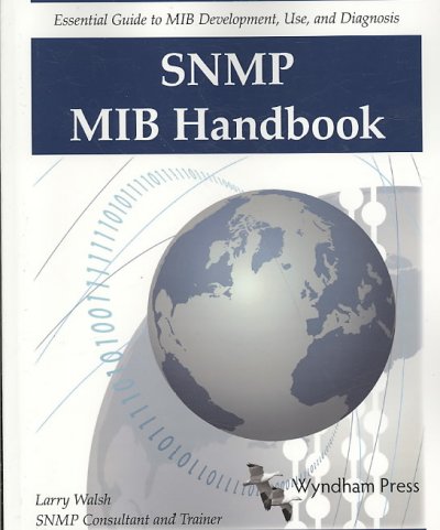SNMP MIB Handbook : Essential Guide to Mib Development, Use, and Diagnosis - Walsh, Larry