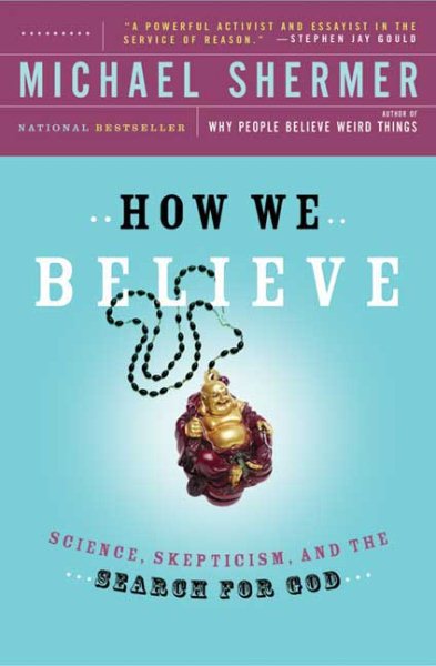 How We Believe : Science, Skepticism, and the Search for God - Shermer, Michael