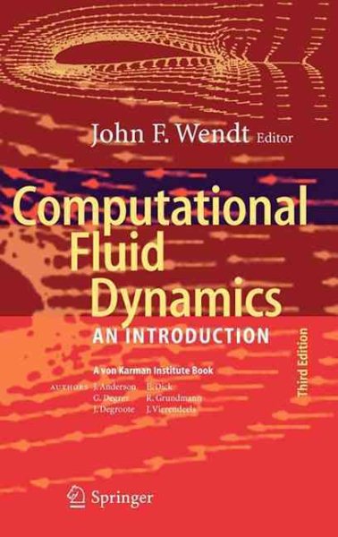 Computational Fluid Dynamics : An Introduction - Wendt, John F. (EDT); Anderson, John D., Jr. (CON); Degroote, Joris (CON); Degrez, Gerard (CON); Dick, Erik (COR)