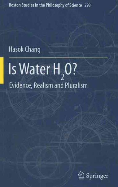 Is Water H2o? : Evidence, Realism and Pluralism - Chang, Hasok