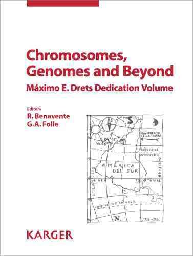 Chromosomes, Genomes and Beyond : Maximo E. Drets Dedication Volume - Benavente, Ricardo (EDT); Folle, Gustavo A. (EDT)