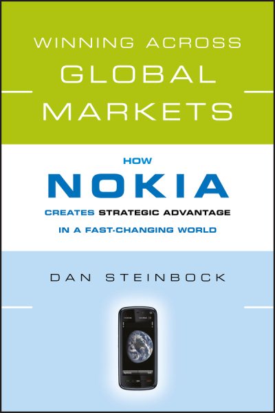 Winning Across Global Markets : How Nokia Creates Strategic Advantage in a Fast-Changing World - Steinbock, Dan