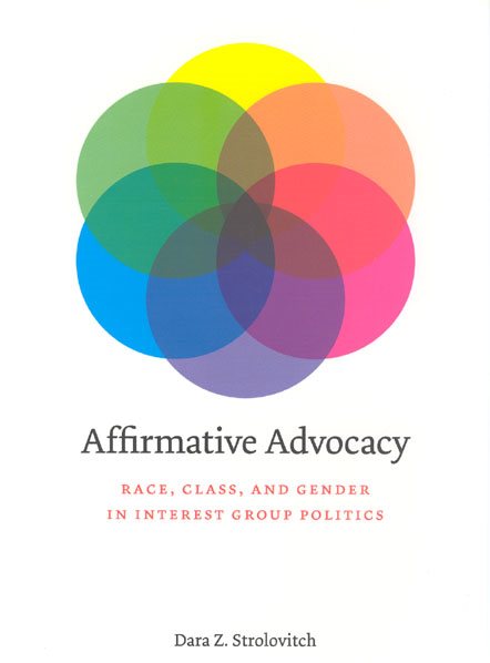 Affirmative Advocacy : Race, Class, And Gender in Interest Group Politics - Strolovitch, Dara Z.