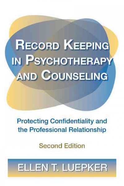 Record Keeping in Psychotherapy and Counseling : Protecting Confidentiality and the Professional Relationship - Luepker, Ellen T.