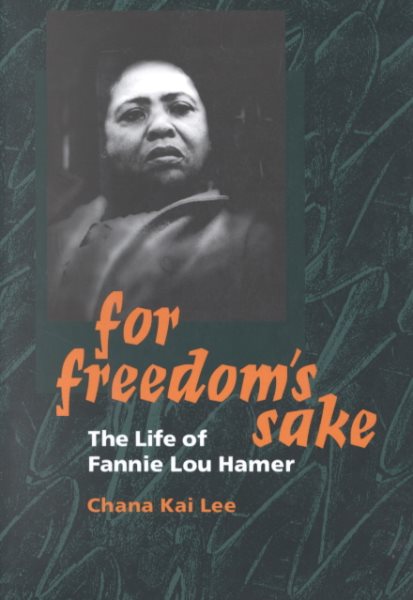 For Freedom's Sake : The Life of Fannie Lou Hamer - Lee, Chana Kai