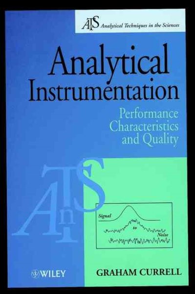 Analytical Instrumentation : Performance Characteristics and Quality - Currell, Graham