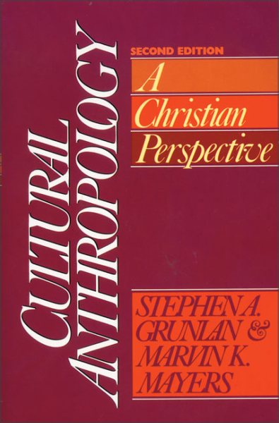 Cultural Anthropology : A Christian Perspective - Grunlan, Stephen A.; Mayers, Marvin Keene