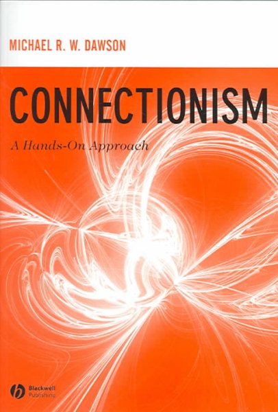 Connectionism : A Hands-on Approach - Dawson, Michael R. W.