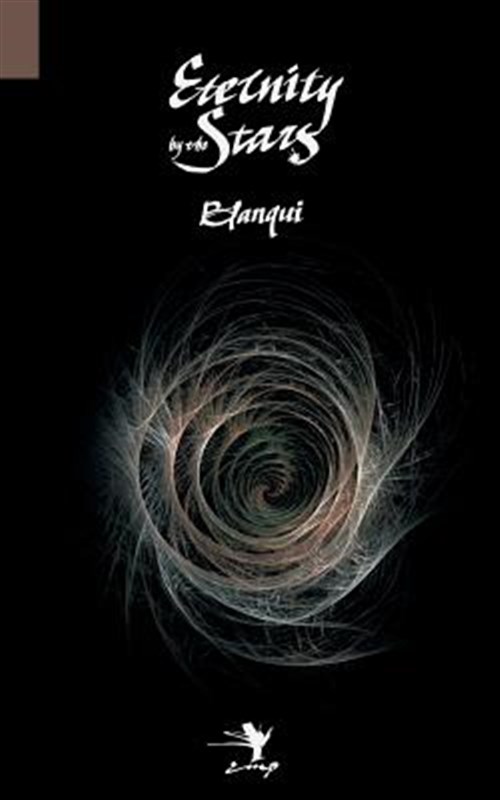 Eternity by the Stars: An Astronomical Hypothesis: Louis-Auguste Blanqui,  Frank Chouraqui, Frank Chouraqui: 9780983697299: : Books