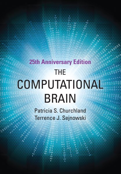 Computational Brain : 25th Anniversary Edition - Churchland, Patricia S.; Sejnowski, Terrence J.; Sejnowski, Terrence J. (EDT); Poggio, Tomaso A. (EDT)