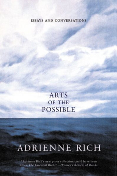 Arts of the Possible : Essays and Conversations - Rich, Adrienne Cecile