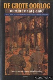 De Grote Oorlog. Kroniek 1914-1918. Essays over de Eerste Wereldoorlog - Andriessen, Hans & Martin Ros & Perry Pierik
