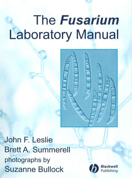 Fusarium Laboratory Manual - Leslie, John F.; Summerall, Brett A.; Bullock, Suzanne (PHT)