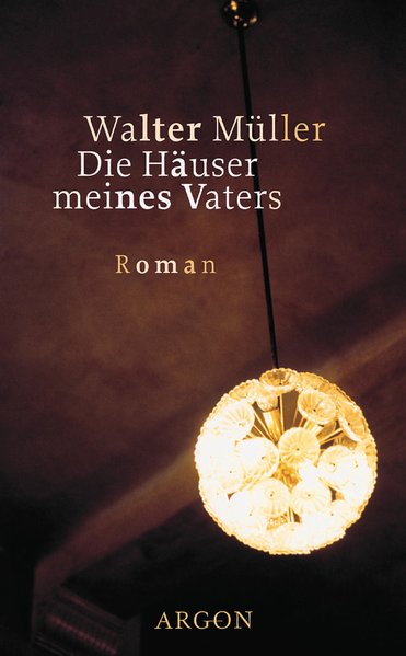 Die Häuser meines Vaters: Roman - Müller, Walter