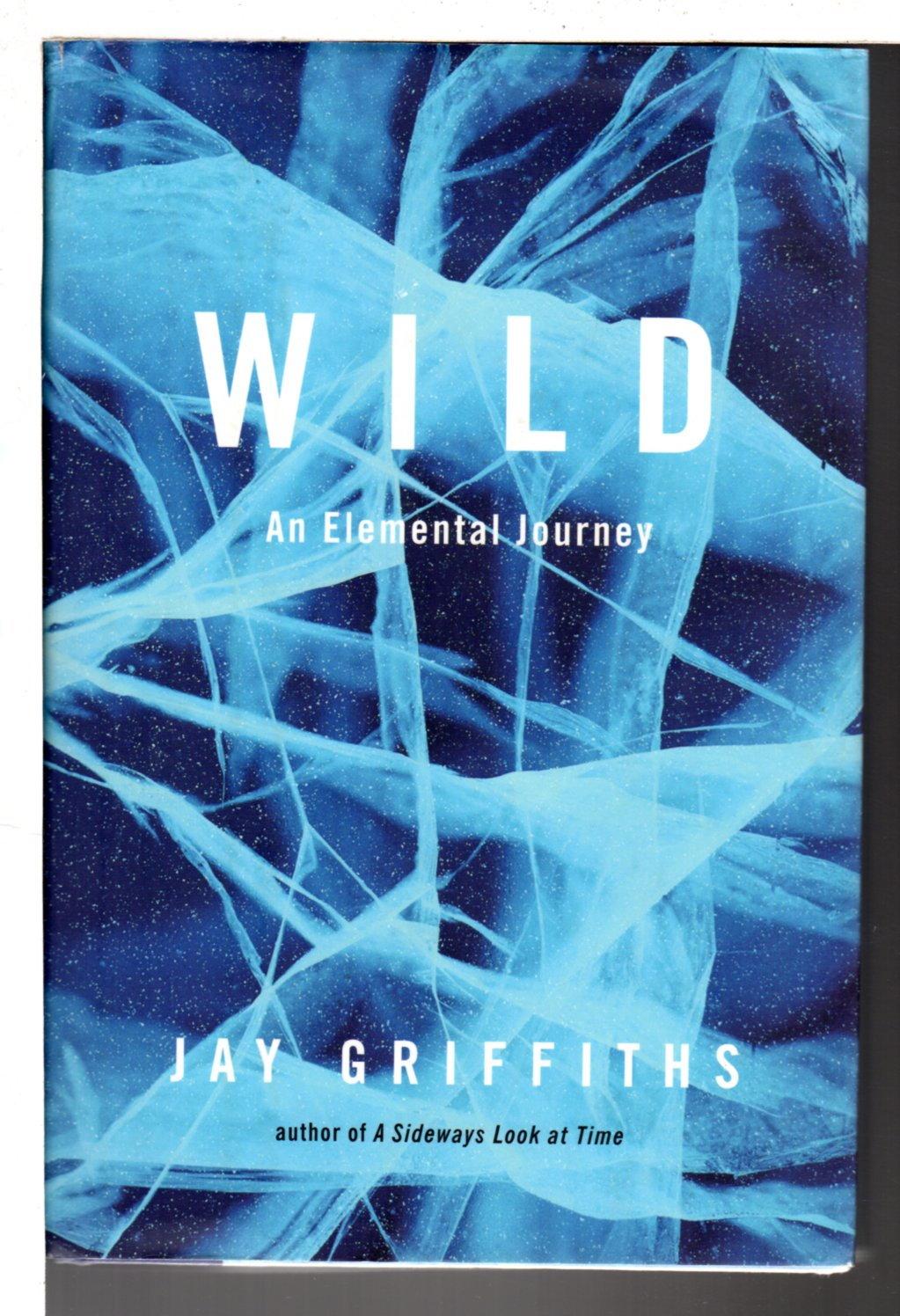 WILD: An Elemental Journey. - Griffiths, Jay.