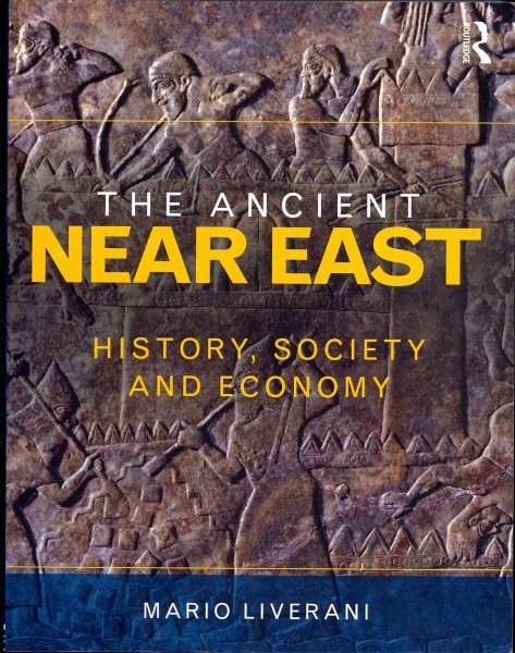 Ancient Near East : History, Society and Economy - Liverani, Mario; Tabatabai, Soraia (TRN)