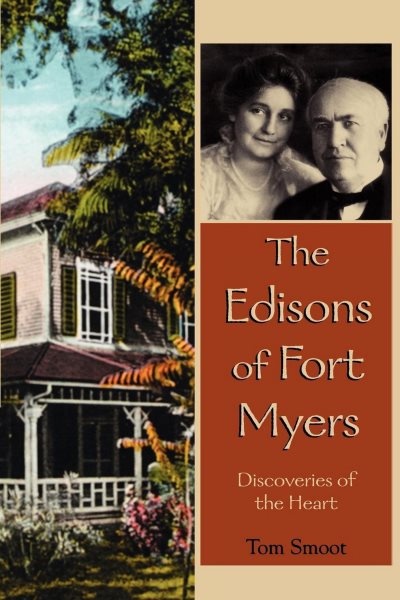 Edisons of Fort Myers : Discoveries of the Heart - Smoot, Tom; Keegan, John P. (FRW)