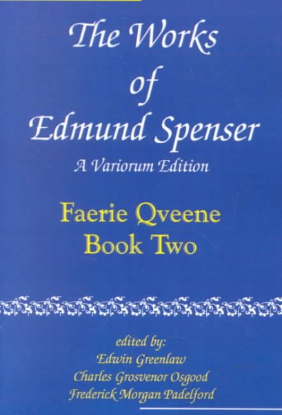 Works of Edmund Spenser : The Faerie Queen - Spenser, Edmund; Greenlaw, Edwin (EDT); Osgood, Charles Grosvenor (EDT)
