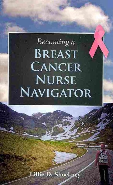 Becoming a Breast Cancer Nurse Navigator - Shockney, Lillie