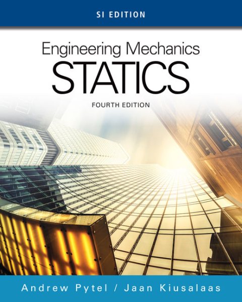 Engineering Mechanics : Statics, SI Edition - Pytel, Andrew; Kiusalaas, Jaan; Chhabra, Raj (CON)